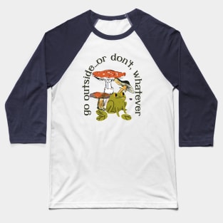 Go Outside...or don't, whatever Frog and Mushrooms Baseball T-Shirt